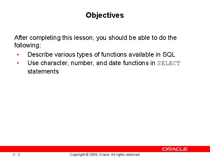 Objectives After completing this lesson, you should be able to do the following: • Objectives After completing this lesson, you should be able to do the following: •