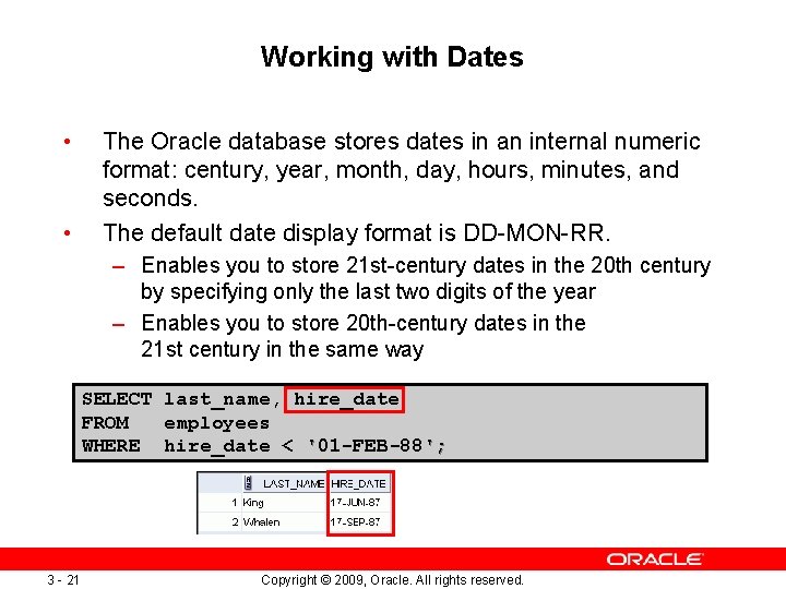 Working with Dates • • The Oracle database stores dates in an internal numeric Working with Dates • • The Oracle database stores dates in an internal numeric