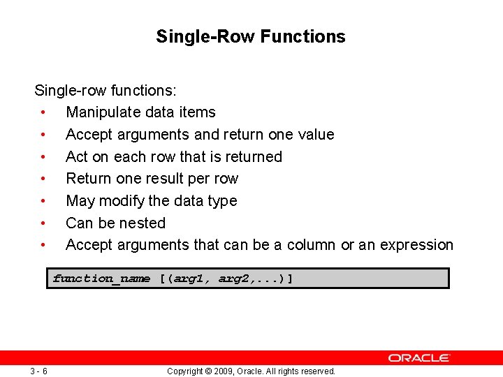 Single-Row Functions Single-row functions: • Manipulate data items • Accept arguments and return one Single-Row Functions Single-row functions: • Manipulate data items • Accept arguments and return one