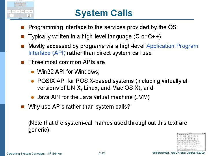 System Calls n Programming interface to the services provided by the OS n Typically