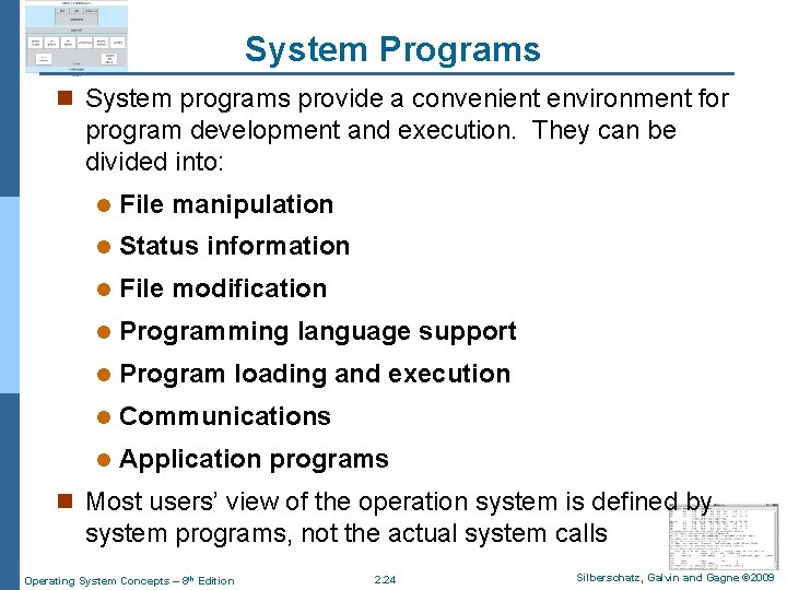 System Programs n System programs provide a convenient environment for program development and execution.