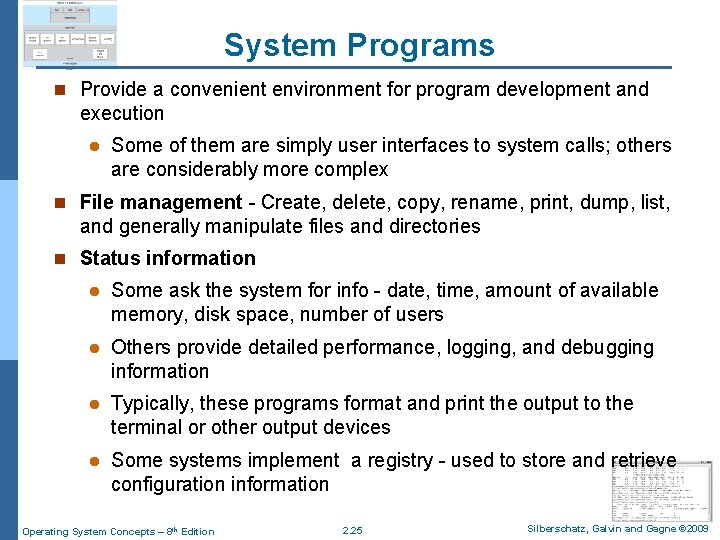 System Programs n Provide a convenient environment for program development and execution l Some
