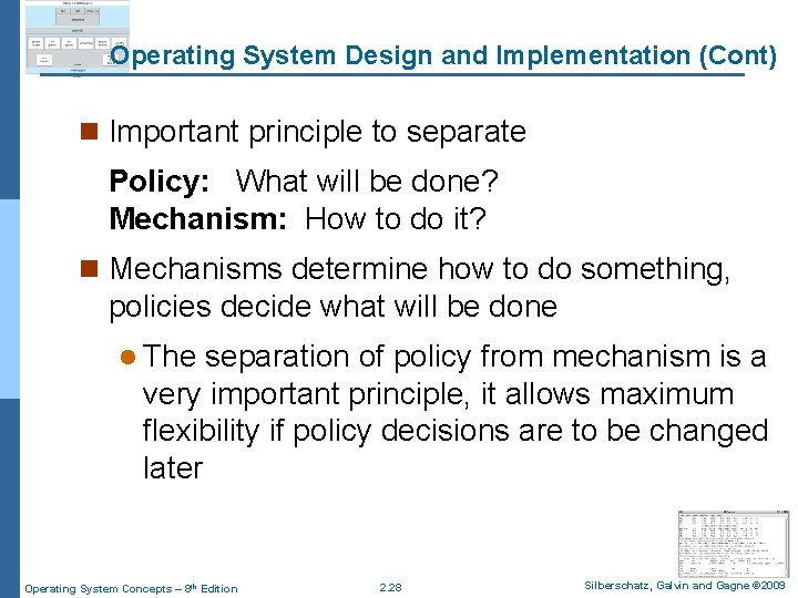 Operating System Design and Implementation (Cont) n Important principle to separate Policy: What will