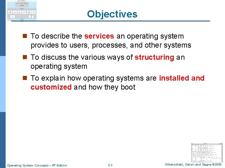 Objectives n To describe the services an operating system provides to users, processes, and