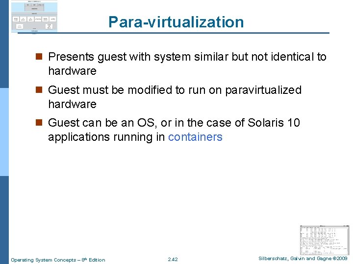 Para-virtualization n Presents guest with system similar but not identical to hardware n Guest
