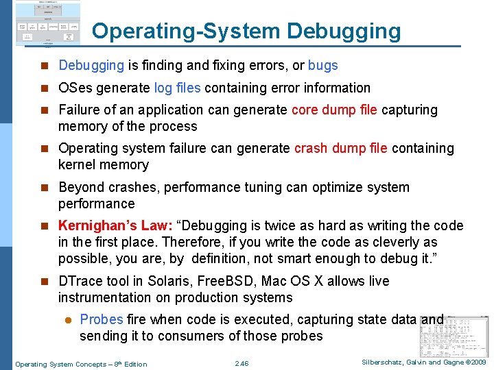 Operating-System Debugging n Debugging is finding and fixing errors, or bugs n OSes generate