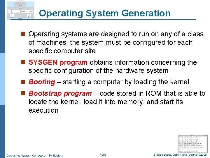 Operating System Generation n Operating systems are designed to run on any of a