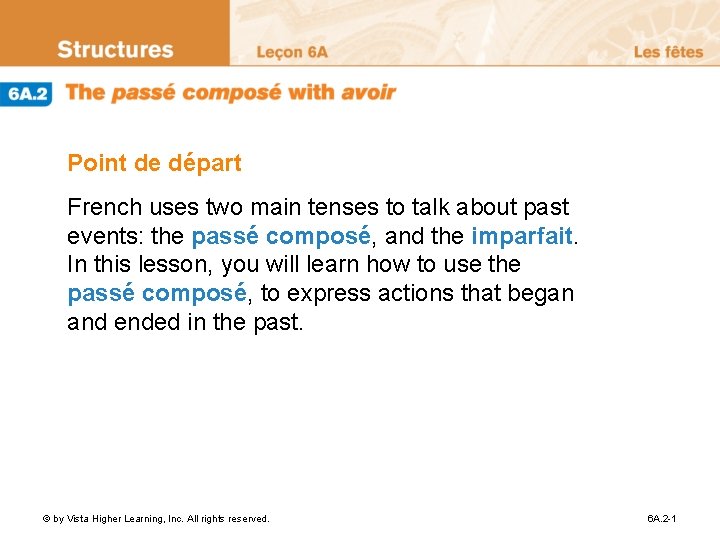 Point de départ French uses two main tenses to talk about past events: the