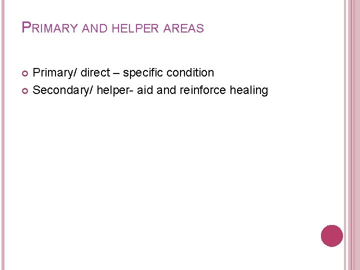 PRIMARY AND HELPER AREAS Primary/ direct – specific condition Secondary/ helper- aid and reinforce