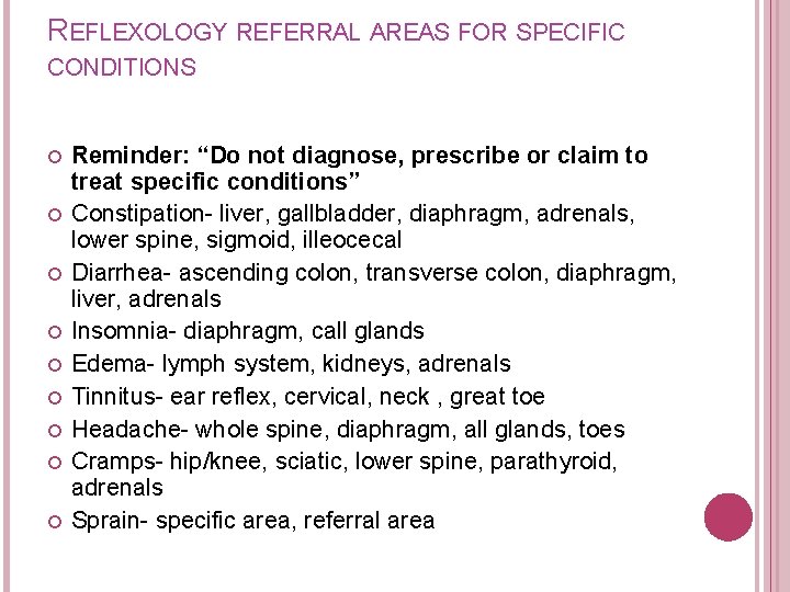 REFLEXOLOGY REFERRAL AREAS FOR SPECIFIC CONDITIONS Reminder: “Do not diagnose, prescribe or claim to