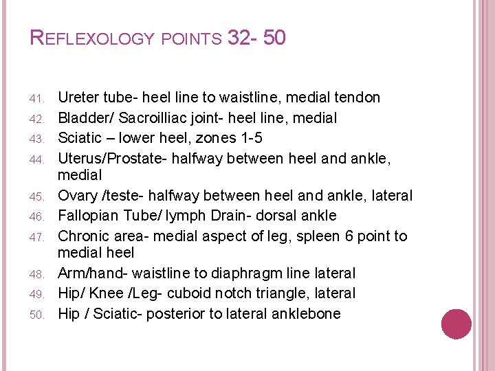 REFLEXOLOGY POINTS 32 - 50 41. 42. 43. 44. 45. 46. 47. 48. 49.