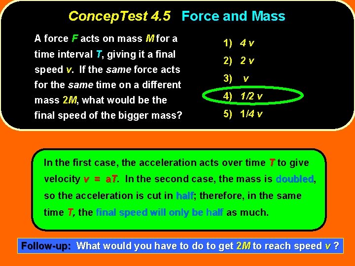 Concep. Test 4. 5 Force and Mass A force F acts on mass M Concep. Test 4. 5 Force and Mass A force F acts on mass M