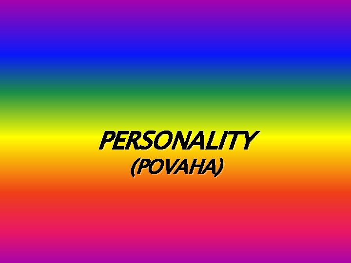 PERSONALITY (POVAHA) 