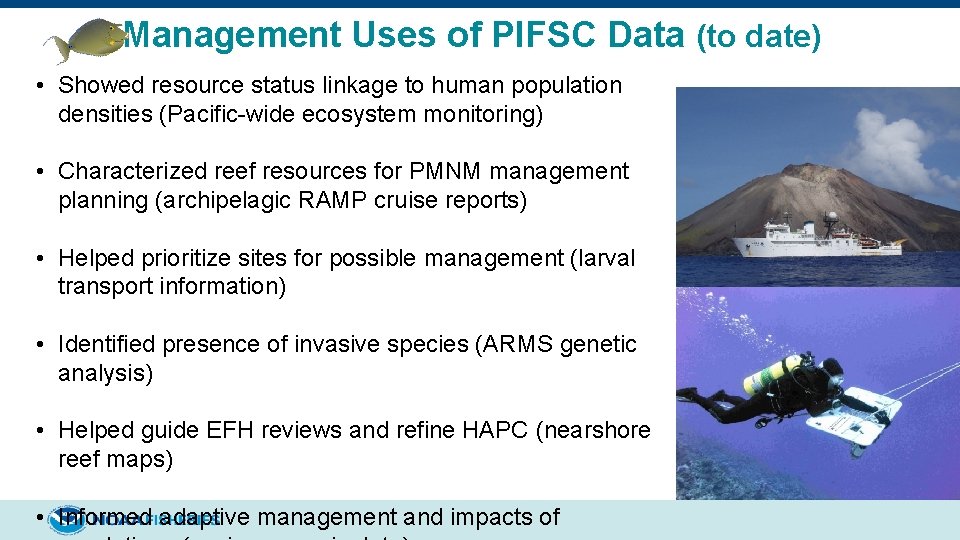 Management Uses of PIFSC Data (to date) • Showed resource status linkage to human