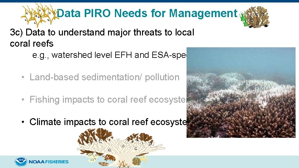 Data PIRO Needs for Management 3 c) Data to understand major threats to local