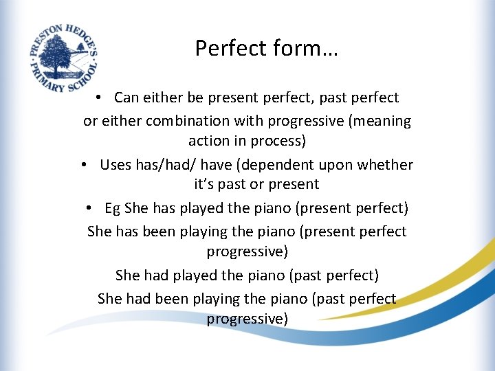 Perfect form… • Can either be present perfect, past perfect or either combination with