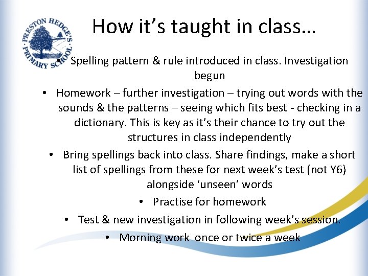 How it’s taught in class… • Spelling pattern & rule introduced in class. Investigation