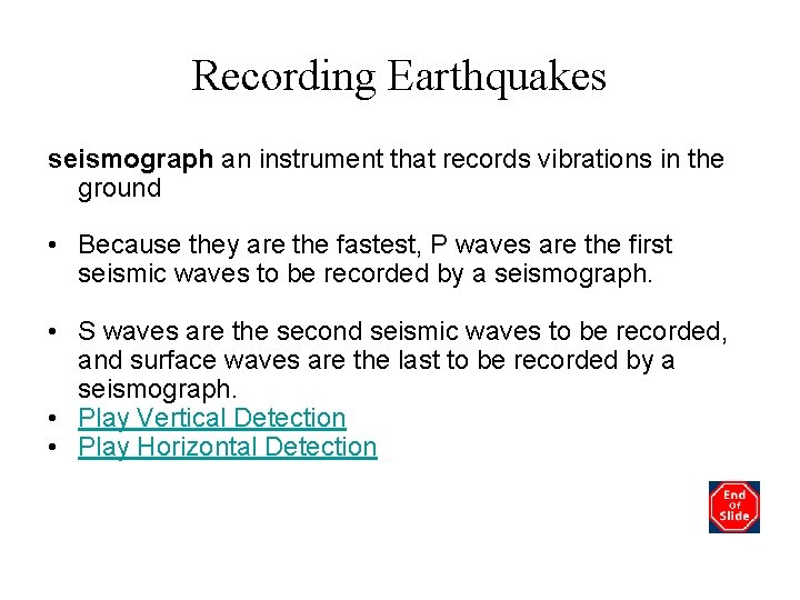 Recording Earthquakes seismograph an instrument that records vibrations in the ground • Because they