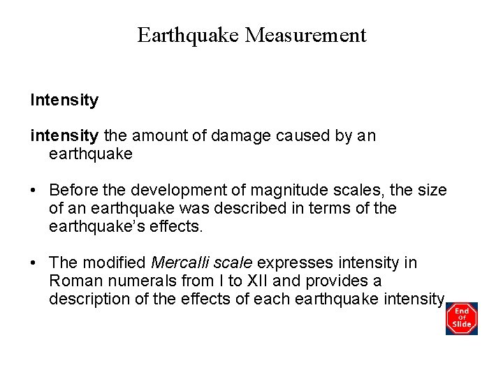 Earthquake Measurement Intensity intensity the amount of damage caused by an earthquake • Before