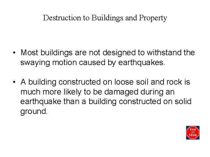 Destruction to Buildings and Property • Most buildings are not designed to withstand the