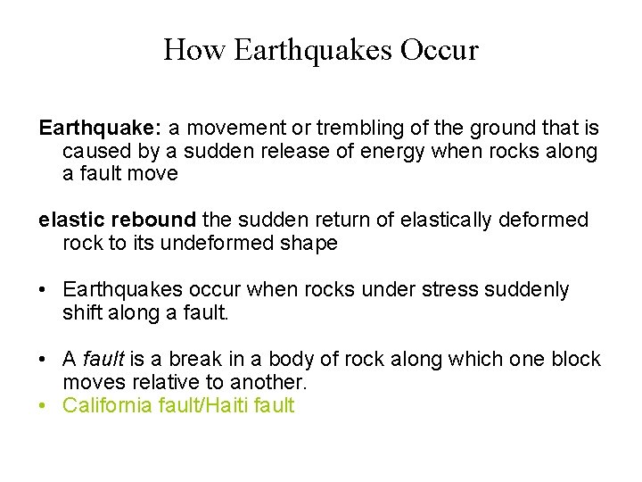How Earthquakes Occur Earthquake: a movement or trembling of the ground that is caused