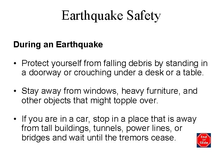 Earthquake Safety During an Earthquake • Protect yourself from falling debris by standing in