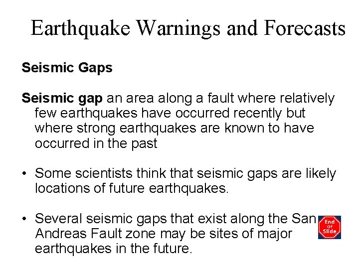 Earthquake Warnings and Forecasts Seismic Gaps Seismic gap an area along a fault where