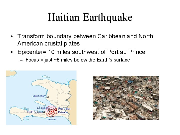 Haitian Earthquake • Transform boundary between Caribbean and North American crustal plates • Epicenter=