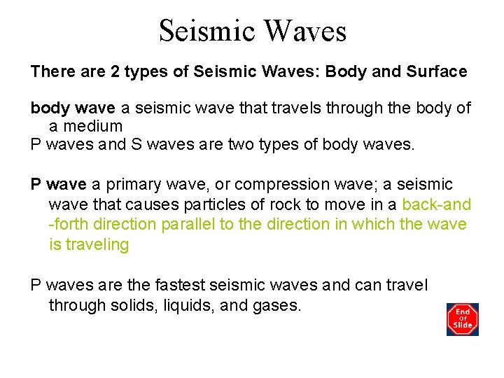 Seismic Waves There are 2 types of Seismic Waves: Body and Surface body wave