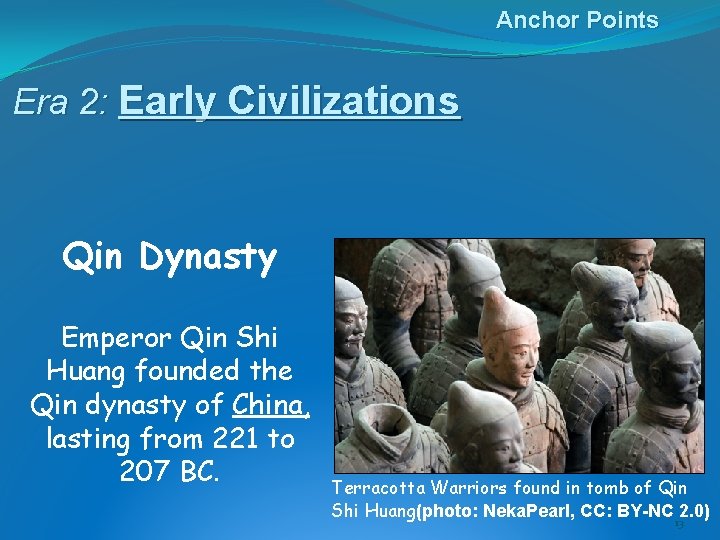 Anchor Points Era 2: Early Civilizations Qin Dynasty Emperor Qin Shi Huang founded the