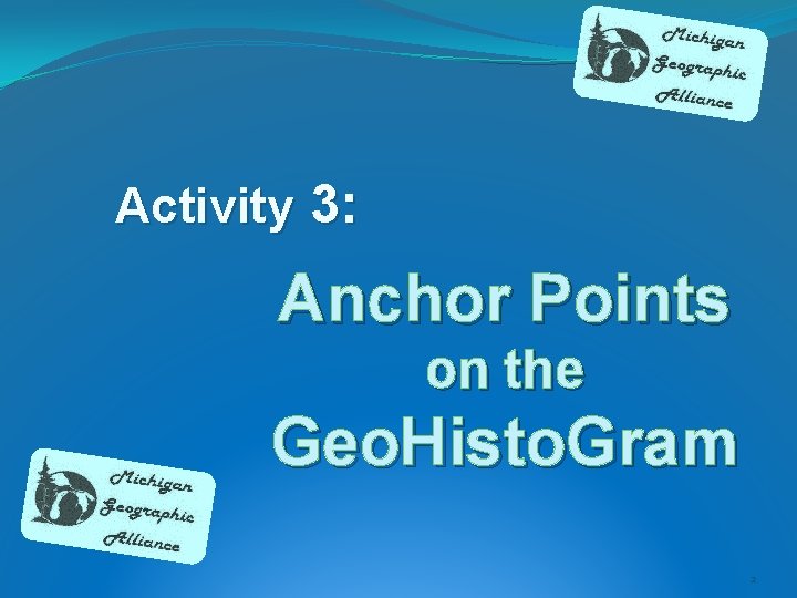 Activity 3: Anchor Points on the Geo. Histo. Gram 2 