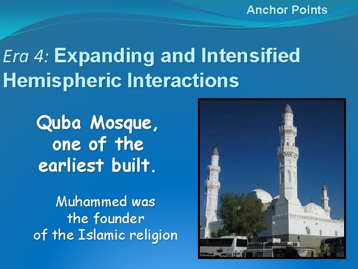 Anchor Points Era 4: Expanding and Intensified Hemispheric Interactions Quba Mosque, one of the