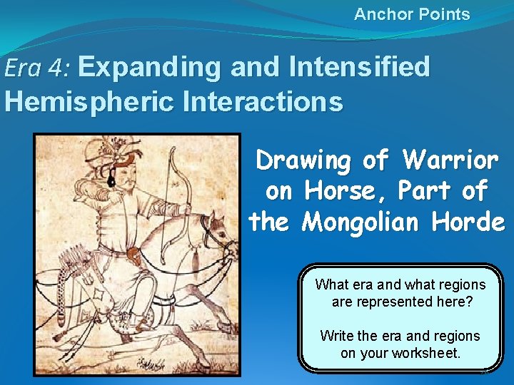 Anchor Points Era 4: Expanding and Intensified Hemispheric Interactions Drawing of Warrior on Horse,