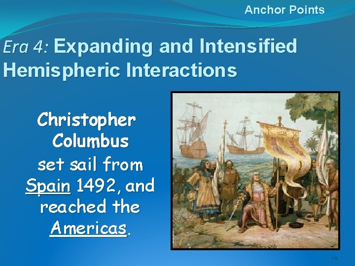 Anchor Points Era 4: Expanding and Intensified Hemispheric Interactions Christopher Columbus set sail from