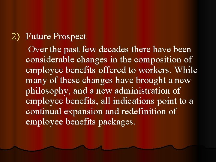 2) Future Prospect Over the past few decades there have been considerable changes in