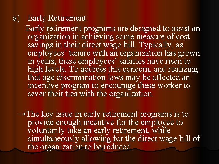 a) Early Retirement Early retirement programs are designed to assist an organization in achieving