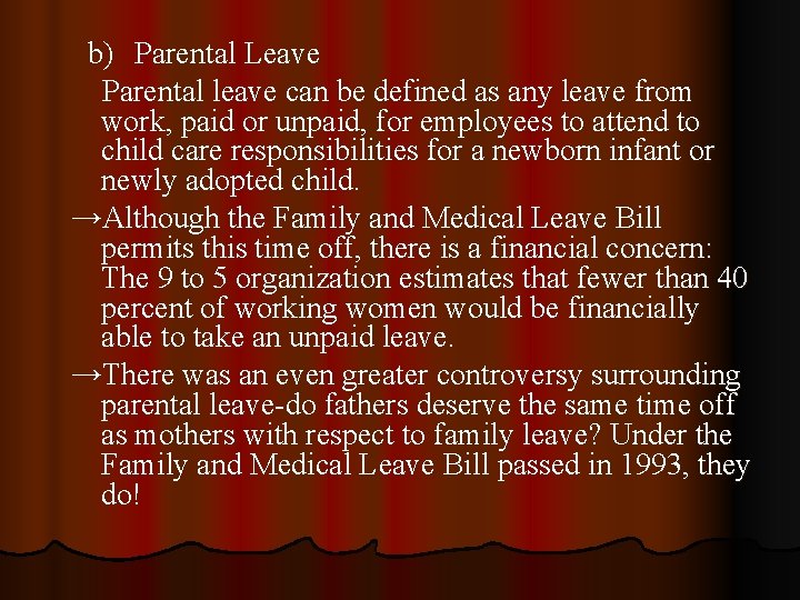 b) Parental Leave Parental leave can be defined as any leave from work, paid