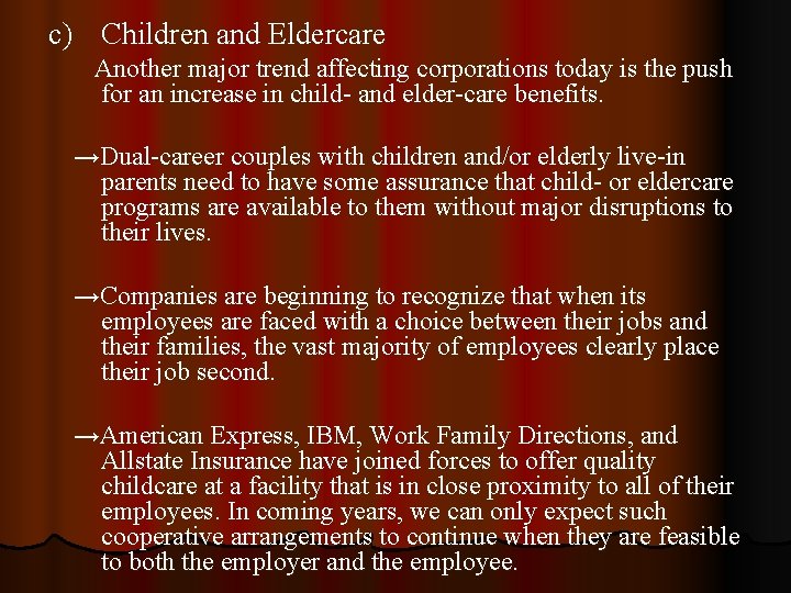 c) Children and Eldercare Another major trend affecting corporations today is the push for