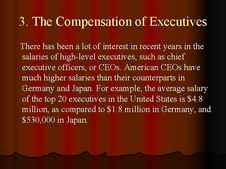 3. The Compensation of Executives There has been a lot of interest in recent