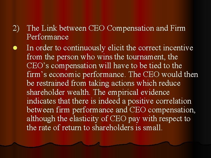 2) The Link between CEO Compensation and Firm Performance l In order to continuously