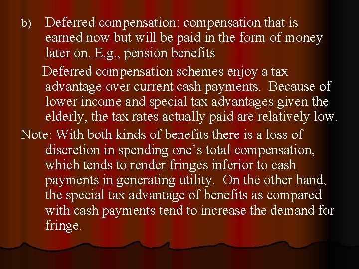 Deferred compensation: compensation that is earned now but will be paid in the form