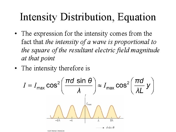 Intensity Distribution, Equation • The expression for the intensity comes from the fact that