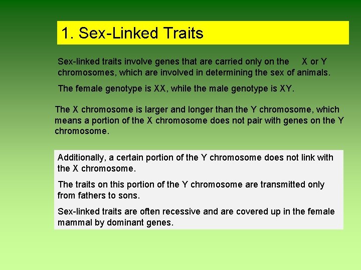1. Sex-Linked Traits Sex-linked traits involve genes that are carried only on the X