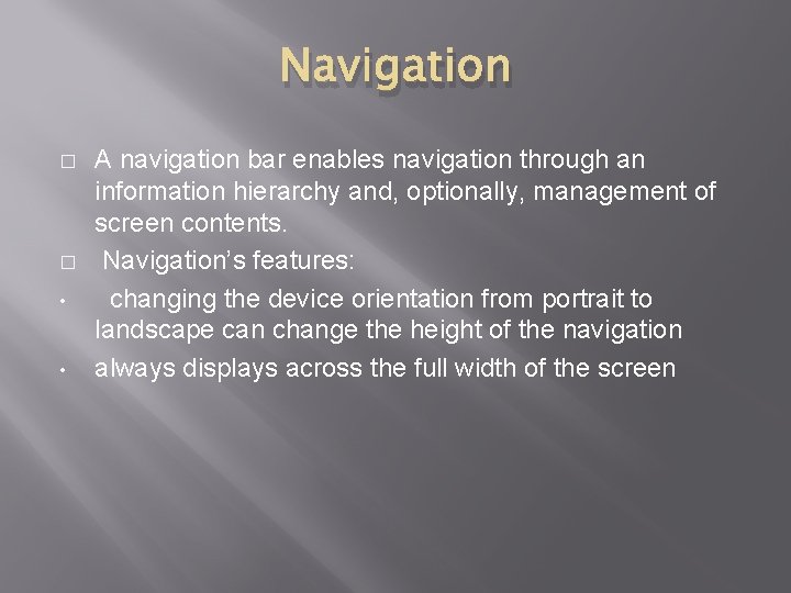 Navigation � � • • A navigation bar enables navigation through an information hierarchy
