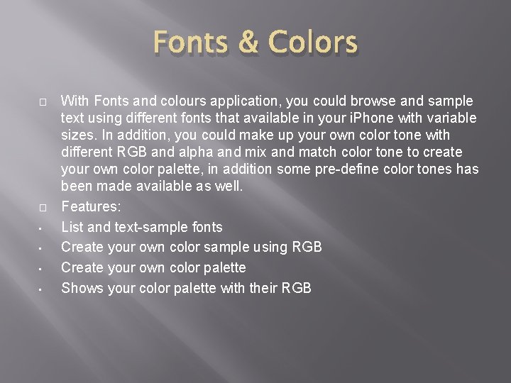 Fonts & Colors � � • • With Fonts and colours application, you could