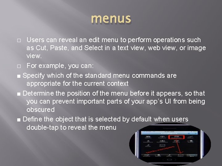 menus Users can reveal an edit menu to perform operations such as Cut, Paste,