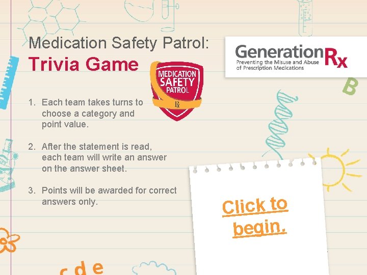 Medication Safety Patrol: Trivia Game 1. Each team takes turns to choose a category