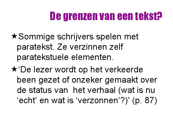 De grenzen van een tekst? «Sommige schrijvers spelen met paratekst. Ze verzinnen zelf paratekstuele De grenzen van een tekst? «Sommige schrijvers spelen met paratekst. Ze verzinnen zelf paratekstuele
