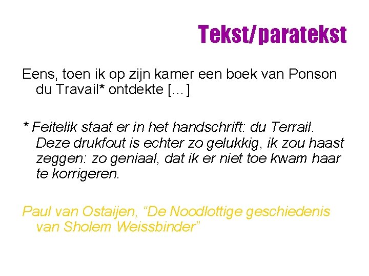 Tekst/paratekst Eens, toen ik op zijn kamer een boek van Ponson du Travail* ontdekte Tekst/paratekst Eens, toen ik op zijn kamer een boek van Ponson du Travail* ontdekte