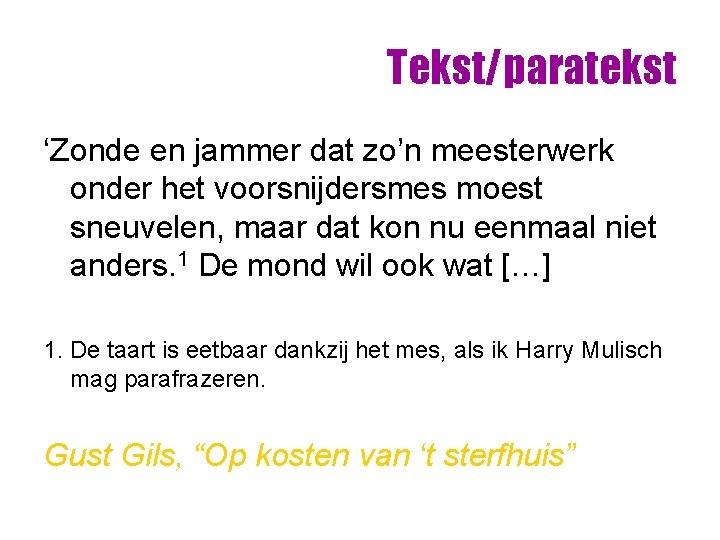 Tekst/paratekst ‘Zonde en jammer dat zo’n meesterwerk onder het voorsnijdersmes moest sneuvelen, maar dat Tekst/paratekst ‘Zonde en jammer dat zo’n meesterwerk onder het voorsnijdersmes moest sneuvelen, maar dat